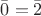 $\bar0 = \bar2$