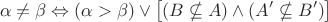 $$ \alpha \neq \beta \Leftrightarrow (\alpha > \beta) \lor \big[ (B\nsubseteq A) \land (A'\nsubseteq B') \big] $$