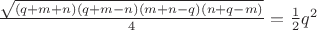 $\frac{\sqrt{(q+m+n)(q+m-n)(m+n-q)(n+q-m)}}{4}=\frac{1}{2}q^2$