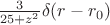 $\frac{3}{25+z^2}\delta(r-r_0)$