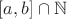 $[a,b] \cap \mathbb{N}$
