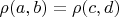$\rho(a,b)=\rho(c,d)$