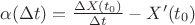 $\alpha(\Delta t)=\frac{\Delta X(t_0)}{\Delta t}-X'(t_0)$ $\alpha(\Delta t)=\frac{\Delta X(t_0)}{\Delta t}-X'(t_0)$