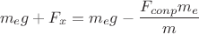 $$m_eg+F_x = m_eg - \frac {F_{conp}m_e} {m}$$