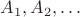 $A_1, A_2, \ldots$