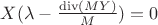 $X(\lambda-\frac{\operatorname{div}(MY)}{M})=0$