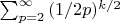 $\sum_{p =2}^{\infty} {(1/2p)^{k/2}}$