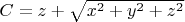 $ C=z+\sqrt{x^2+y^2+z^2} $
