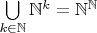 $\bigcup\limits_{k\in\mathbb{N}}\mathbb{N}^k=\mathbb{N}^{\mathbb{N}}$