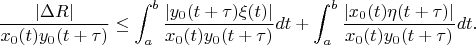 $$ \frac {\lvert \Delta R \rvert}{x_0(t) y_0(t+\tau)} \le \int_{a}^{b} \frac {\lvert y_0(t+\tau) \xi(t) \rvert}{x_0(t) y_0(t+\tau)} dt + \int_{a}^{b} \frac{\lvert x_0(t) \eta(t+\tau)\rvert} {x_0(t) y_0(t+\tau)} dt .$$