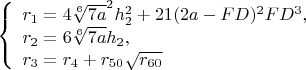 $\left\{
\begin{array}{lcl}
  r_1=4\sqrt[6]{7a}^2h_2^2+21(2a-FD)^2FD^3,\\
  r_2=6\sqrt[6]{7a}h_2,\\
 r_3=r_4+r_{50}\sqrt{r_{60}}
\end{array}
\right. $