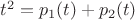 $t^2=p_1(t)+p_2(t)$
