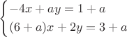 $\[
\left\{ \begin{gathered}
   - 4x + ay = 1 + a \hfill \\
  (6 + a)x + 2y = 3 + a \hfill \\ 
\end{gathered}  \right.
\]$