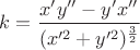 $k=\dfrac{x'y''-y'x''}{(x'^2+y'^2)^{\frac{3}{2}}}$