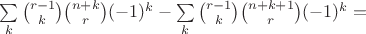 $\sum \limits_k \binom{r-1}{k}\binom{n+k}{r}(-1)^k - \sum \limits_k \binom{r-1}{k} \binom{n+k+1}{r}(-1)^k =$
