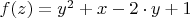 $f(z)=y^2+x-2\cdot y+1$