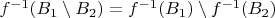 $f^{-1}(B_1 \setminus B_2)=f^{-1}(B_1) \setminus f^{-1}(B_2)$