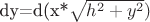 dy=d(x*\sqrt{h^2+y^2})