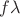 $f \lambda$