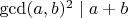 $\gcd(a, b)^2 \mid a + b$