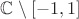$\mathbb{C}\setminus [-1,1]$