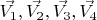$\vec{V_1}, \vec{V_2}, \vec{V_3}, \vec{V_4}$