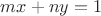 $mx+ny=1$ $mx+ny=1$