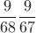 $$\frac 9{68}\frac9{67}$$