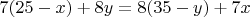 $7(25-x)+8y=8(35-y)+7x$