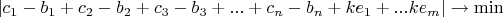 $|c_1-b_1 + c_2-b_2 + c_3-b_3 + ... + c_n-b_n + k e_1 + ... k e_m| \rightarrow \min$