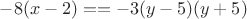 $-8(x-2)==-3(y-5)(y+5)$