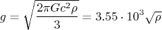 $$g=\sqrt{\frac{2\pi G c^2 \rho}{3}}=3.55\cdot10^3\sqrt{\rho}$$