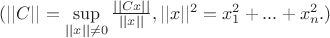 $(||C||=\sup\limits_{||x||\neq0}\frac{||Cx||}{||x||}, ||x||^2=x_{1}^2+...+x_{n}^2.)$
