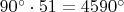 $90&deg;\cdot51=4590&deg;$