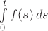 $\int\limits_0^t f(s)\,ds$