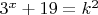 $3^x+19=k^2$