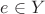 $e \in Y$