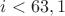 $i< 63,1$