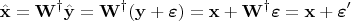 $$\hat{\mathbf x} = \mathbf W^\dagger \hat{\mathbf y} = \mathbf W^\dagger (\mathbf y + \boldsymbol \varepsilon)=\mathbf x + \mathbf W^\dagger \boldsymbol \varepsilon = \mathbf x + \boldsymbol \varepsilon ^\prime$$