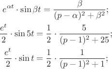 $$\begin{gathered}
  e^{\alpha t}  \cdot \sin \beta t = \frac{\beta }
{{(p - \alpha )^2  + \beta ^2 }}; \h\varphill \\
  \frac{{e^t }}
{2} \cdot \sin 5t = \frac{1}
{2} \cdot \frac{5}
{{(p - 1)^2  + 25}}; \h\varphill \\
  \frac{{e^t }}
{2} \cdot \sin t = \frac{1}
{2} \cdot \frac{1}
{{(p - 1)^2  + 1}}; \h\varphill \\ 
\end{gathered} $$