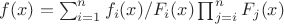 $f(x)=\sum_{i=1}^{n} f_i(x)/F_i(x) \prod_{j=i}^{n} F_j(x)$