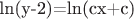 ln(y-2)=ln(cx+c)