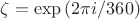 $\zeta=\exp{(2\pi i/360)}$