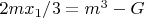 $2mx_1/3=m^3-G$