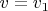 $ v=v_1 $