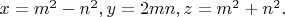 $x=m^2-n^2, y=2mn, z=m^2+n^2.$