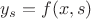 $y_s = f(x,s)$