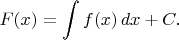 $\displaystyle F(x)=\int f(x)\,dx+C.$