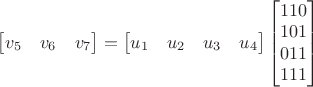 $\begin{bmatrix}v_5&v_6&v_7\end{bmatrix}=\begin{bmatrix}u_1&u_2&u_3&u_4\end{bmatrix}\begin{bmatrix}110\\101\\011\\111\end{bmatrix}$