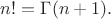 $n!=\Gamma(n+1).$
